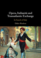 Opera, Italianità and Transatlantic Exchange: In Search of Italy 1009679694 Book Cover