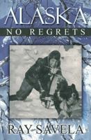 Alaska No Regrets 0615309224 Book Cover
