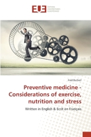 Preventive medicine - Considerations of exercise, nutrition and stress: Written in English & Ecrit en Français 3639544447 Book Cover