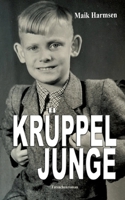 Krüppeljunge: Im Suff fuhr Hans, als er neun war ein Soldat fast tot. Tatsachenroman (German Edition) 3759759289 Book Cover