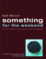 Something for the Weekend: With Eight Around the Table 1844005070 Book Cover