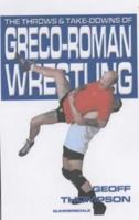 The Throws & Take-Downs of Greco-Roman Wrestling 1840240296 Book Cover
