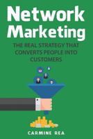 Network Marketing: The Real Strategy That Converts People Into Customers 173157987X Book Cover