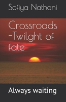Crossroads -Twilght of fate: Always waiting B08XZFFBS7 Book Cover