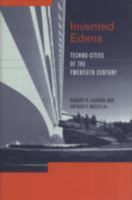 Invented Edens: Techno-Cities of the Twentieth Century 0262113201 Book Cover