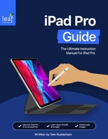 iPad Pro Guide: The Ultimate Instruction Manual For iPad Pro B089M43VWK Book Cover