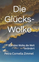 Die Glücks-Wolke: Wie eine Wolke die Welt verändert B0BXNRC264 Book Cover