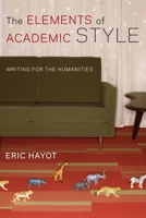 The Elements of Academic Style: Writing for the Humanities 0231168012 Book Cover