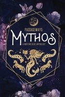 Passageways: Mythos: A Writing Bloc Anthology B0BYTH18NZ Book Cover