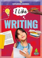 I Like Writing - Exploring Hobbies Series, Nonfiction Reading & Learning for Grades 2-5 - Bigfoot Books Collection 1645198170 Book Cover