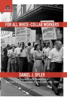 For All White-Collar Workers: The Possibilities of Radicalism in New York City's Department Store Unions, 1934-1953 0814256716 Book Cover