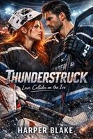 Thunderstruck: Love Collides on the Ice (Boston Thunder) B0GQQCHDM8 Book Cover