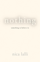 Nothing: Something to Believe in 159102529X Book Cover