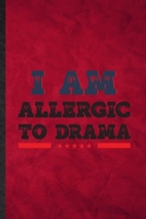 I Am Allergic to Drama: Funny Blank Lined Drama Soloist Orchestra Notebook/ Journal, Graduation Appreciation Gratitude Thank You Souvenir Gag Gift, Novelty Cute Graphic 110 Pages 1676735526 Book Cover