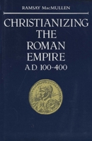 Christianizing the Roman Empire 0300036426 Book Cover