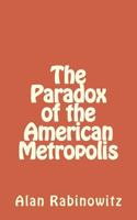 The Paradox of the American Metropolis 1534615563 Book Cover