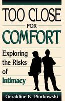 Too Close for Comfort: Exploring the Risks of Intimacy 0738205826 Book Cover