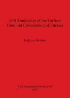 GIS Simulation of the Earliest Hominid Colonisation of Eurasia 140730013X Book Cover