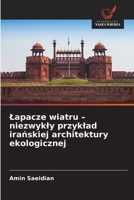 Lapacze wiatru - niezwykly przyklad iranskiej architektury ekologicznej (Polish Edition) 620999704X Book Cover