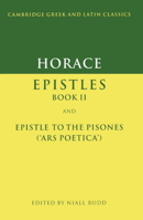 Horace. Epistles, Book 2, and Epistola Ad Pisones, Or, Art of Poetry. Lat. Text, After Orellius, Wit 0521312922 Book Cover