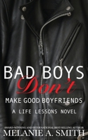 Bad Boys Don't Make Good Boyfriends: A Life Lessons Novel 1952121663 Book Cover