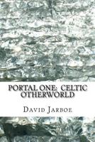 Portal One: Celtic Otherworld: Enter the Immortals / The Missing Element 1541088522 Book Cover