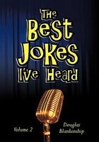 The Best Jokes I've Heard: Volume 2 1456754653 Book Cover