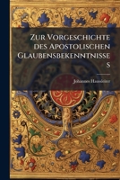 Zur Vorgeschichte Des Apostolischen Glaubensbekenntnisses: Ein Beitrag Zur Symbolforschung... 127967802X Book Cover