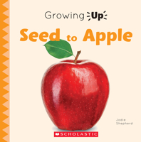 Growing Up from Seed to Apple Tree (Explore the Life Cycle!) 0531136949 Book Cover
