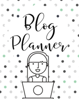 Blog Planner: Organizer and Business Journal for Blog Management Monthly Tracking 1696453267 Book Cover