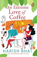 Extreme Love of Coffee 0143449117 Book Cover