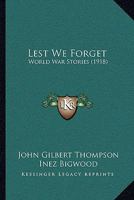 Lest We Forget: World War Stories 1021460729 Book Cover