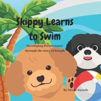 Skippy Learns to Swim: Developing Perseverance through the story of Joseph (Adventures of Skippy) B0CGL7TQPZ Book Cover