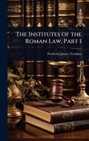 The Institutes of the Roman Law, Part 1 1023740826 Book Cover