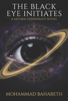 The Black Eye Initiates: A Saturn Conspiracy Novel B0GV8LTSM5 Book Cover