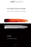 The Origins of Chinese Thought: From Shamanism to Ritual Regulations and Humaneness 9004379614 Book Cover