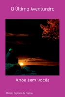 O Último Aventureiro (Portuguese Edition) 6501198305 Book Cover