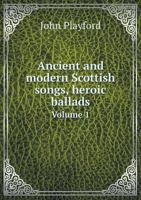 Ancient and Modern Scottish Songs, Heroic Ballads, Etc. 5518951655 Book Cover