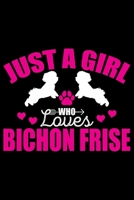 Just A Girl Who Loves Bichon Frise: Cool Bichon Frise Dog Journal Notebook - Bichon Frise Puppy Lover Gifts – Funny Bichon Frise Dog Notebook - Bichon Frise Owner Gifts – 6 x 9 in 120 pages 1713316013 Book Cover