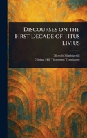 Discourses on the First Decade of Titus Livius: Easyread Edition 1023040417 Book Cover