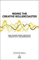 Riding the Creative Rollercoaster: How Leaders Evoke Creativity, Productivity and Innovation B00LXK3CYW Book Cover