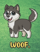 Woof: Cute Little Husky Puppy Dog Notebook with Green Grass Background Design and Barking Noise Cover. Perfect Journal for Pet and Dog Lovers of All Ages. 170190215X Book Cover