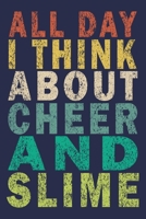 All Day I Think About Cheer And Slime: Funny Vintage Cheer Coaches, Cheerleading Instructors Journal Gift 1702409007 Book Cover