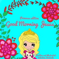 Good Morning Jesus! Princess Edition 0359321518 Book Cover