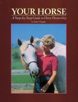 Your Horse: A Step-by-Step Guide to Horse Ownership 0882663534 Book Cover