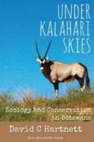 Under Kalahari Skies: Ecology and Conservation in Botswana 0957453086 Book Cover