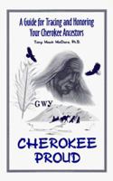 Cherokee Proud: A Guide for Tracing & Honoring Your Cherokee Ancestors 096557220X Book Cover