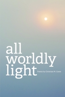 All Worldly Light 167407168X Book Cover