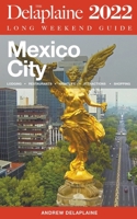 Mexico City - The Delaplaine 2022 Long Weekend Guide B09G9641ML Book Cover