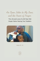An Open Letter to My Sons, and the Power of Prayer: The Life and Love of a 60-Year-Old Single Father Raising Two Toddlers B0BQ19YKD9 Book Cover